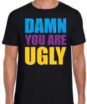Damn you are ugly fun tekst t-shirt zwart heren